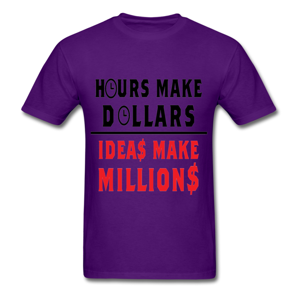 HOURS MAKE DOLLARS IDEAS MAKE MILLIONS Unisex T-Shirt - BIZARRE PRINTS