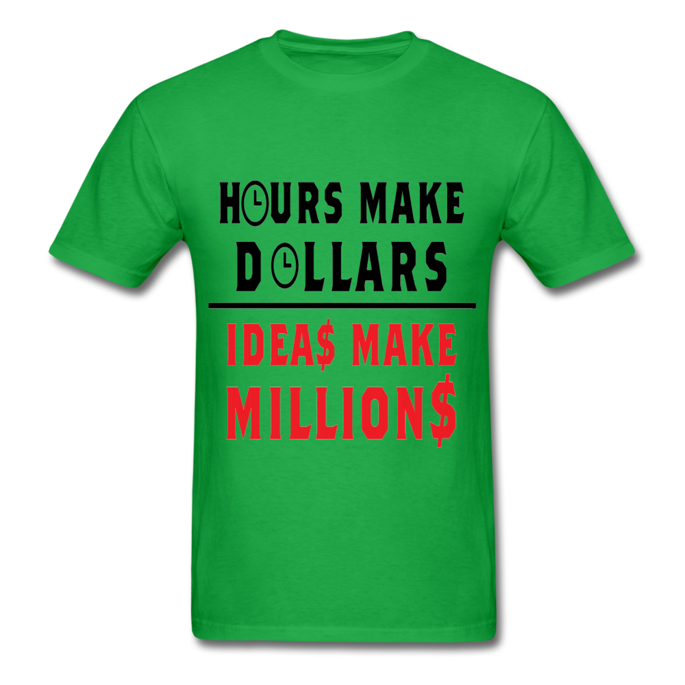 HOURS MAKE DOLLARS IDEAS MAKE MILLIONS Unisex T-Shirt - BIZARRE PRINTS