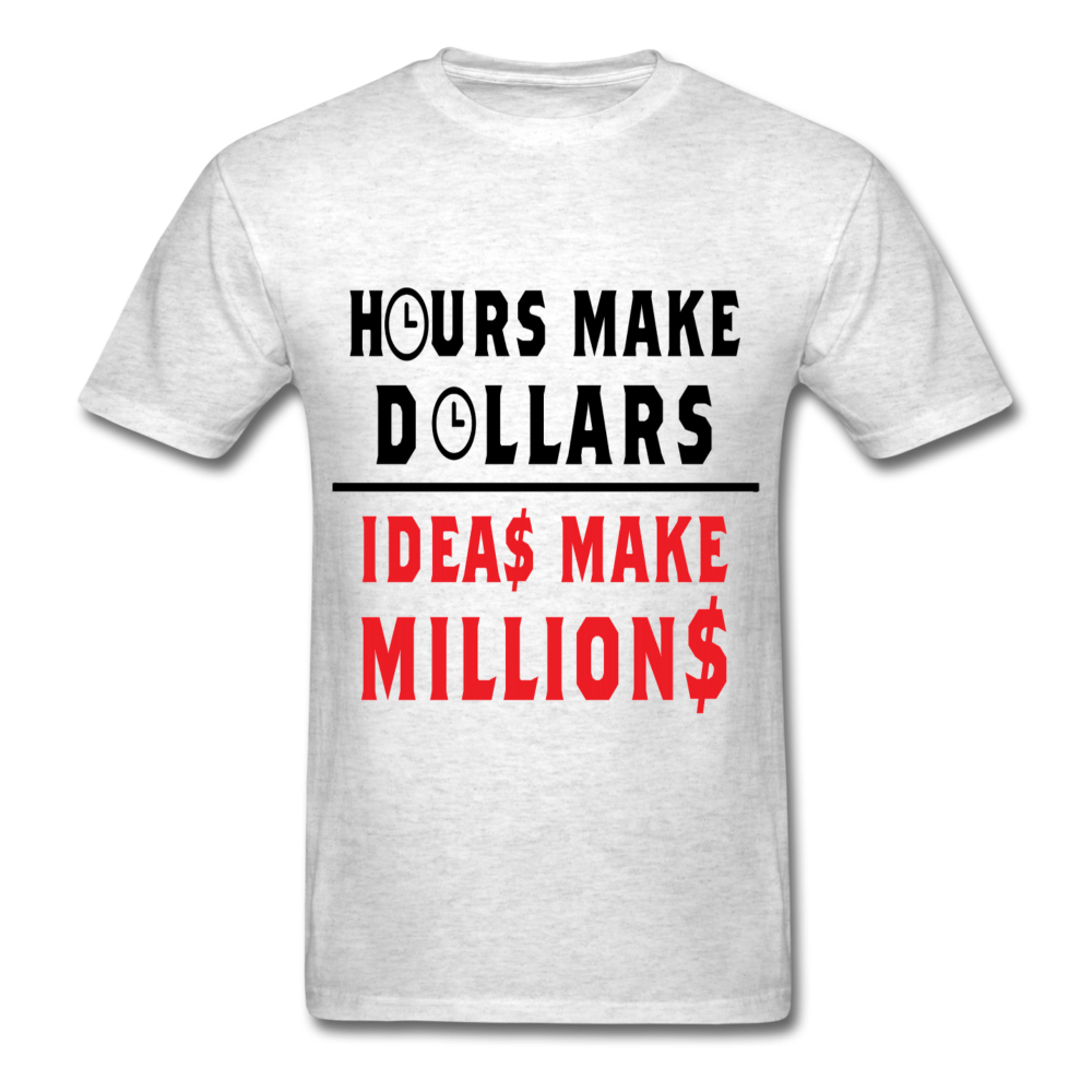 HOURS MAKE DOLLARS IDEAS MAKE MILLIONS Unisex T-Shirt - BIZARRE PRINTS