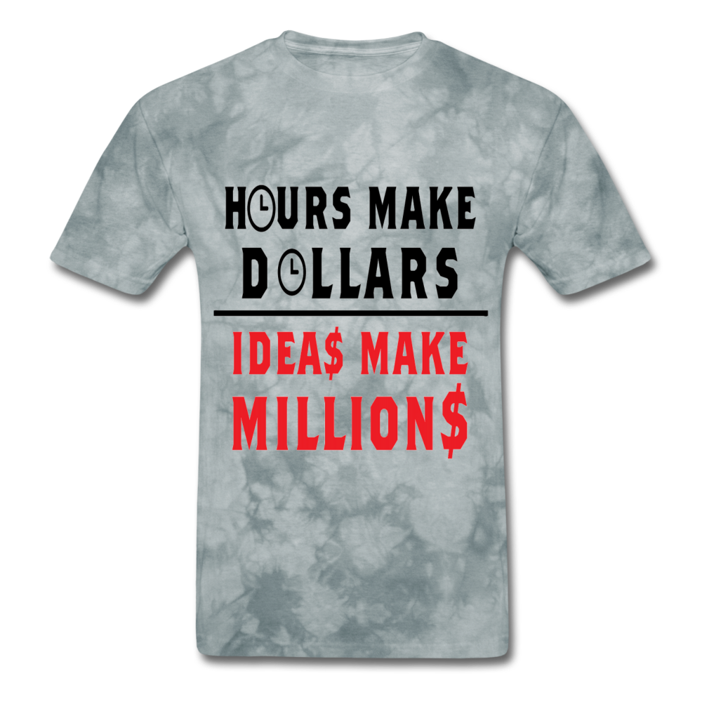 HOURS MAKE DOLLARS IDEAS MAKE MILLIONS Unisex T-Shirt - BIZARRE PRINTS