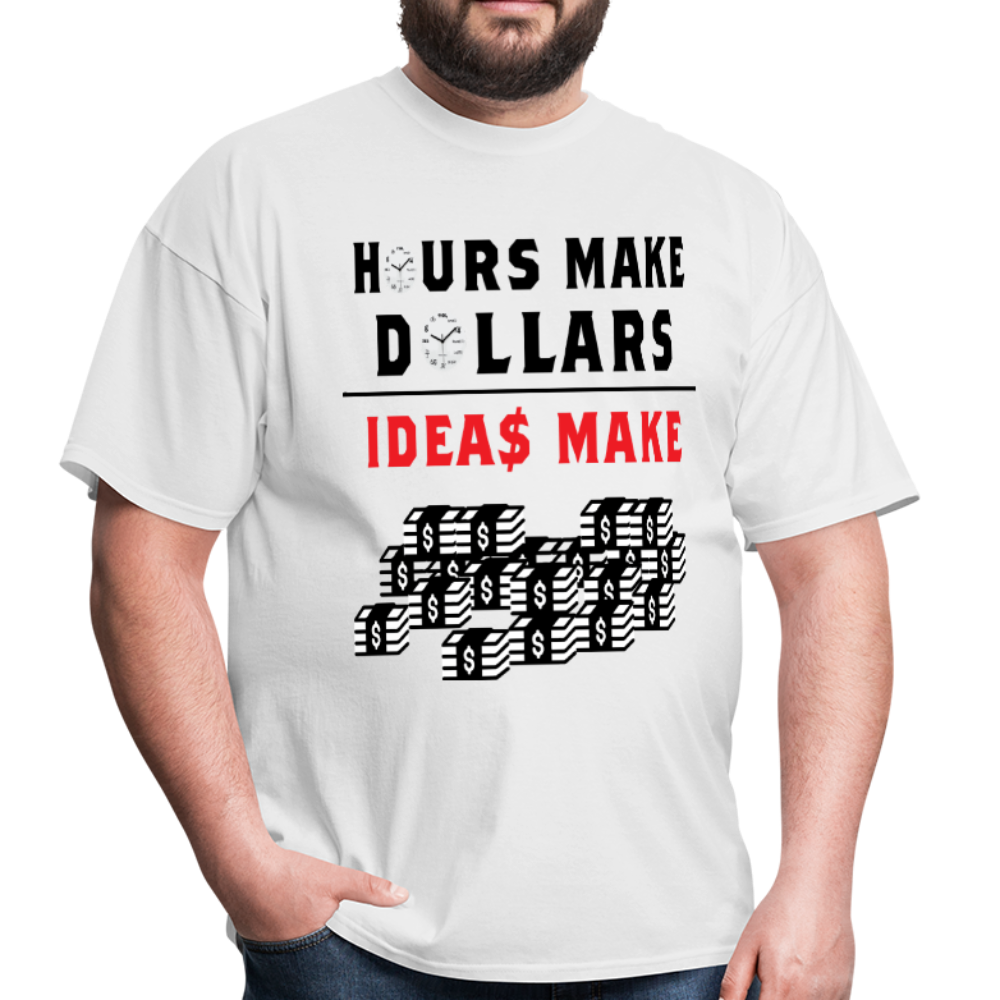 Hours make dollars ideas make a lot of cash unisex tee - BIZARRE PRINTS