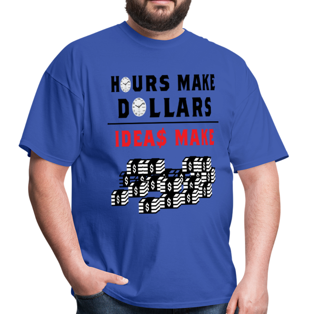 Hours make dollars ideas make a lot of cash unisex tee - BIZARRE PRINTS