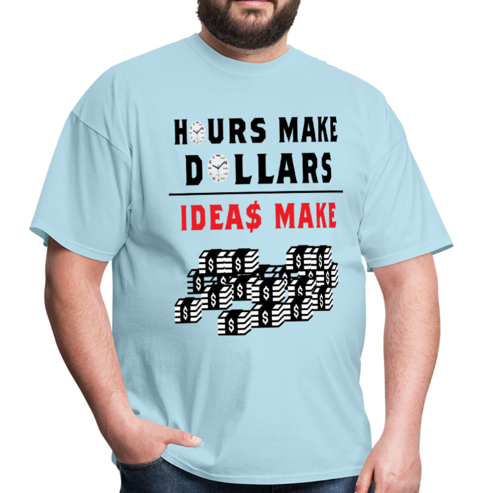 Hours make dollars ideas make a lot of cash unisex tee - BIZARRE PRINTS