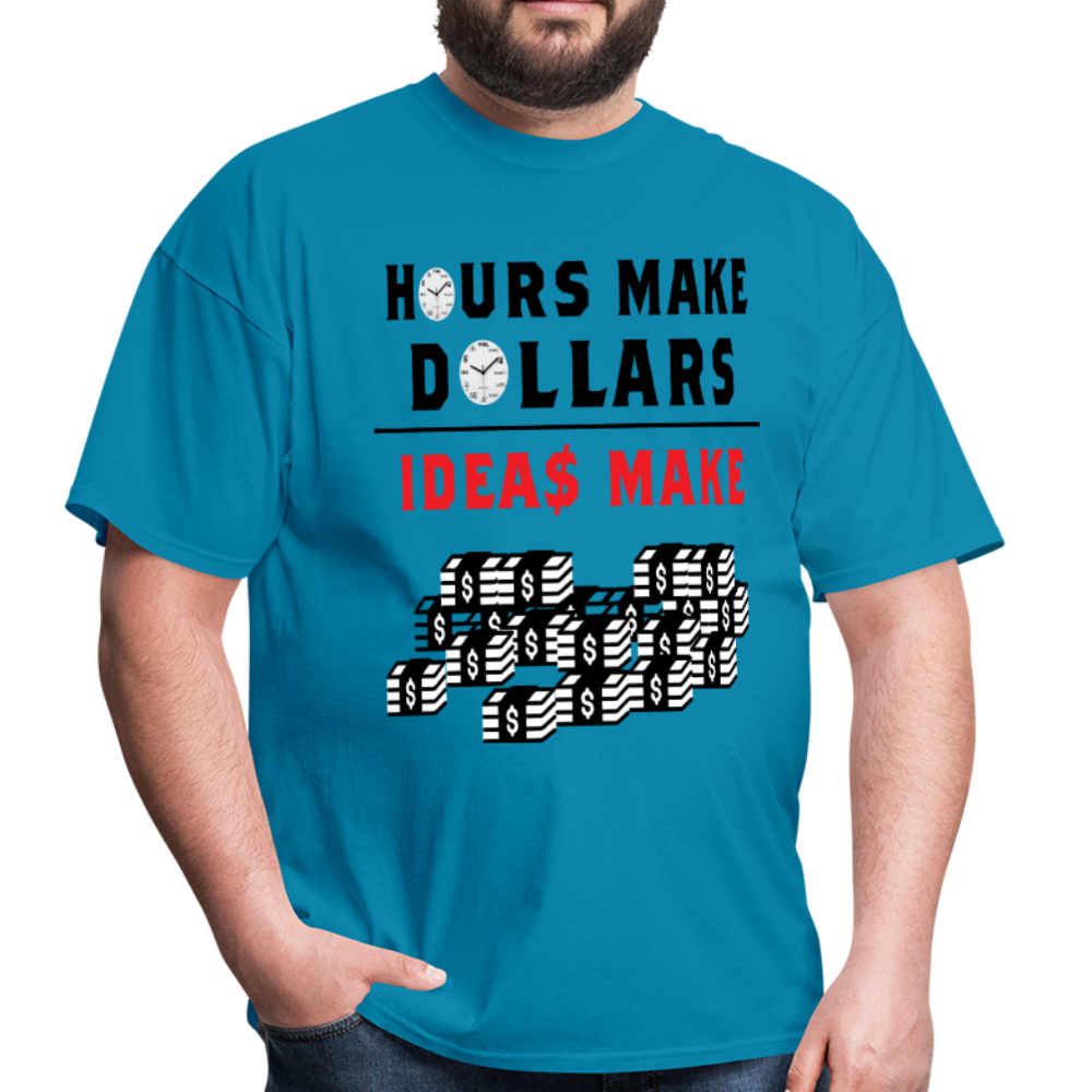 Hours make dollars ideas make a lot of cash unisex tee - BIZARRE PRINTS