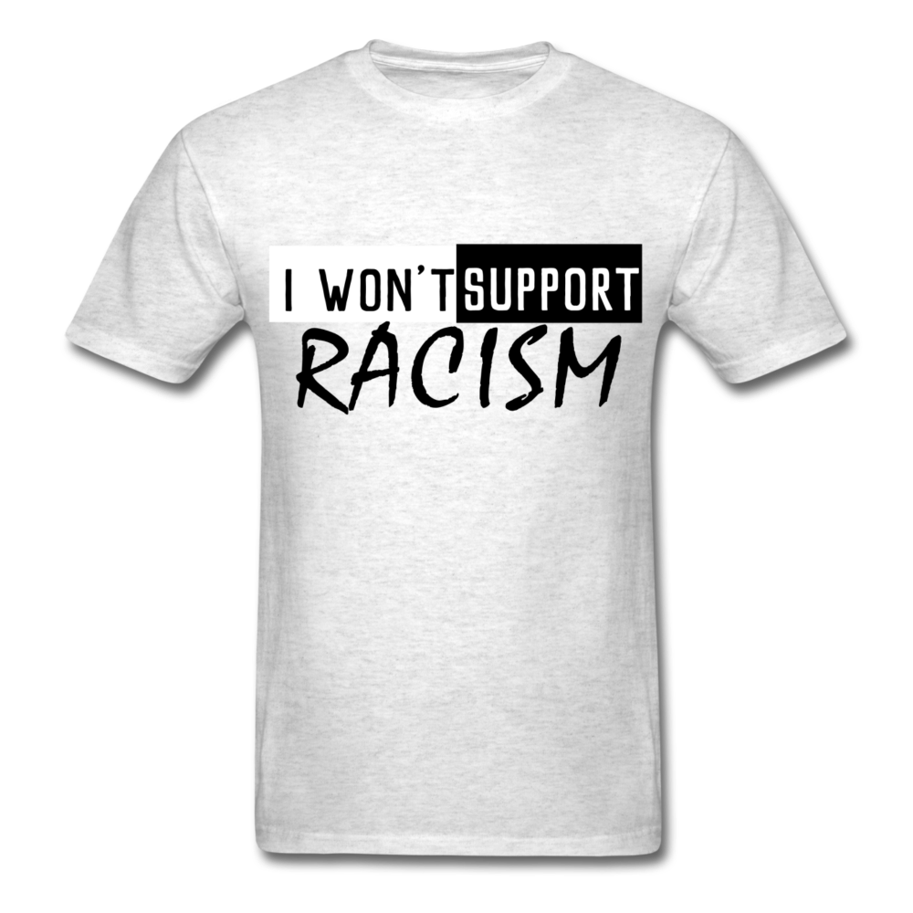 I Won't Support Racism Men's T-Shirt - BIZARRE PRINTS