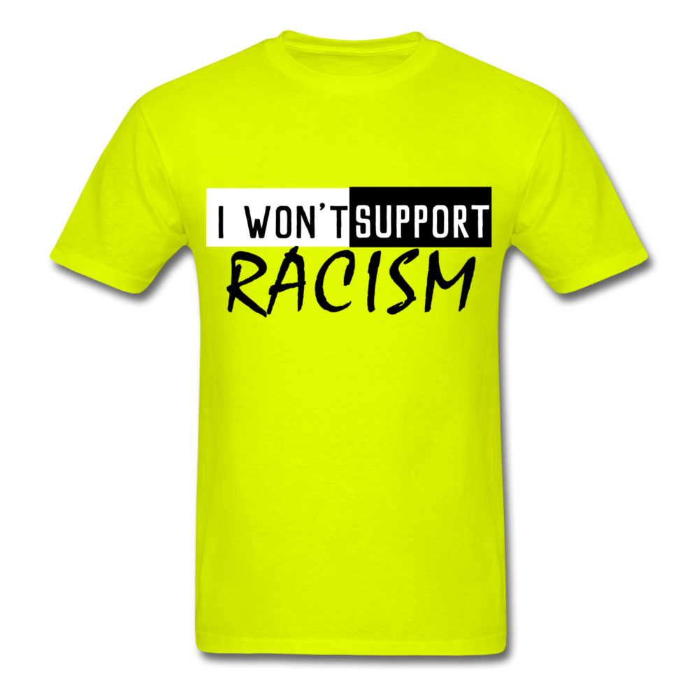 I Won't Support Racism Men's T-Shirt - BIZARRE PRINTS