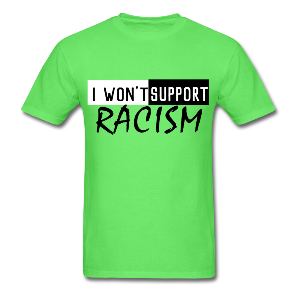 I Won't Support Racism Men's T-Shirt - BIZARRE PRINTS