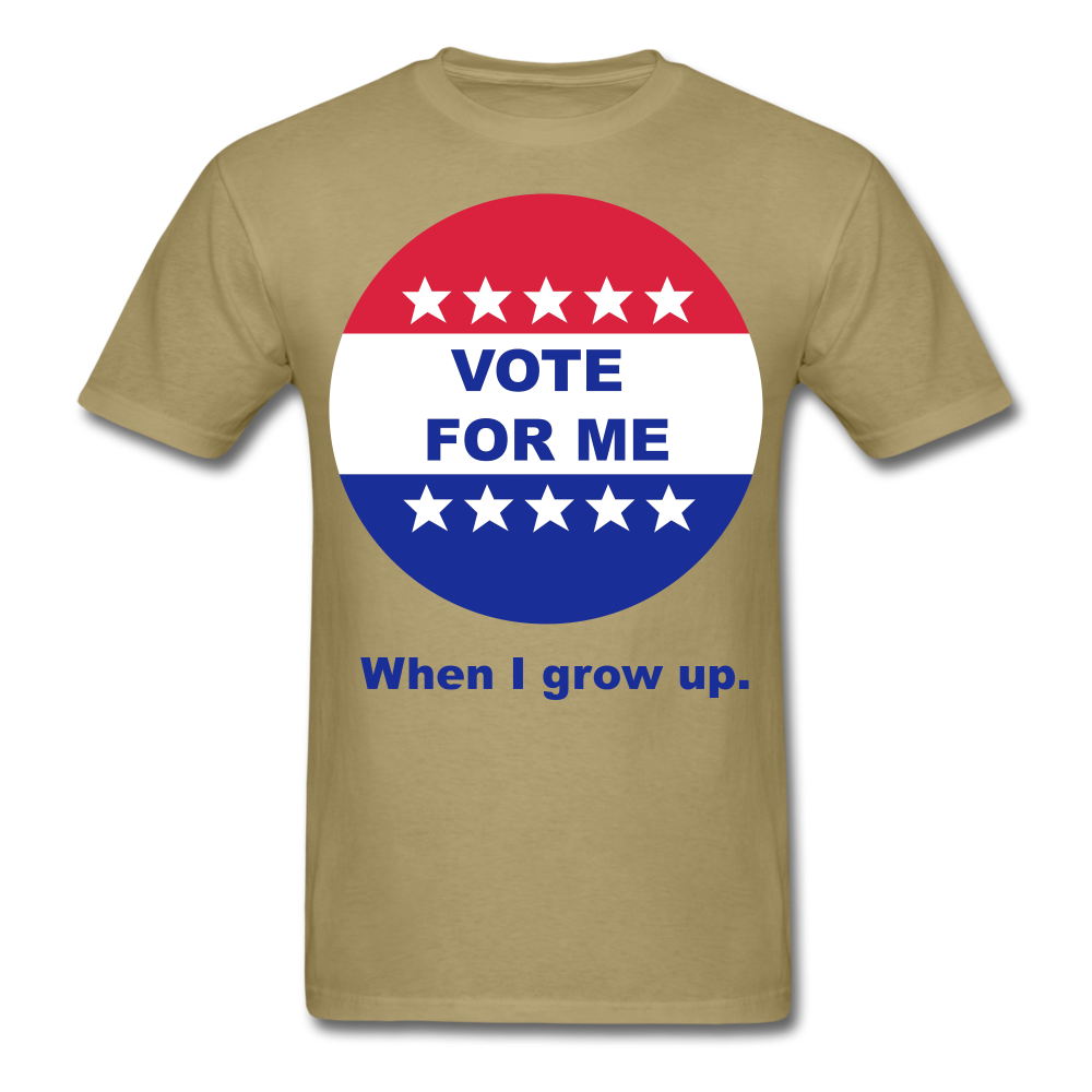 Vote For Me When I Grow UP UNISEX T-Shirt - BIZARRE PRINTS