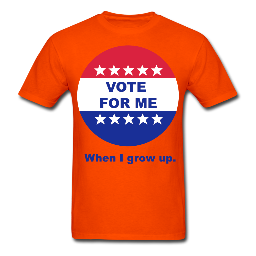 Vote For Me When I Grow UP UNISEX T-Shirt - BIZARRE PRINTS